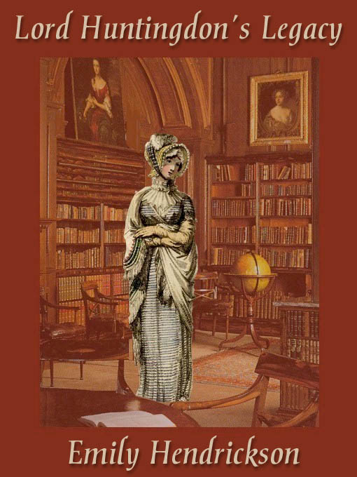 Title details for Lord Huntingdon's Legacy by Emily Hendrickson - Available